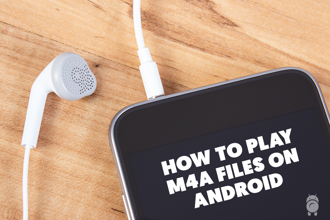 Can Android Play M4a Best Apps To Play M4a And Wma Files Droidrant