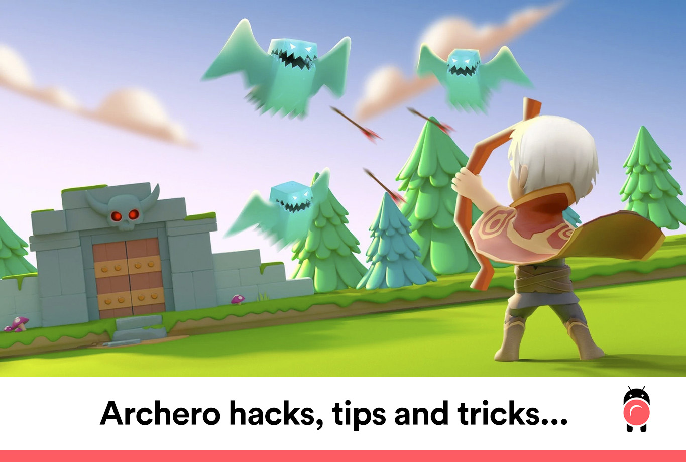 Archero Hacks: Tips And Tricks For Better Gameplay